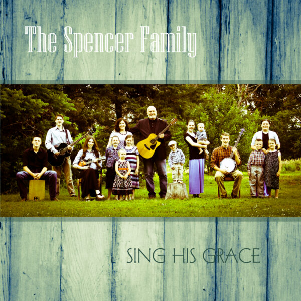 Sing His Grace- Spencer Family Music