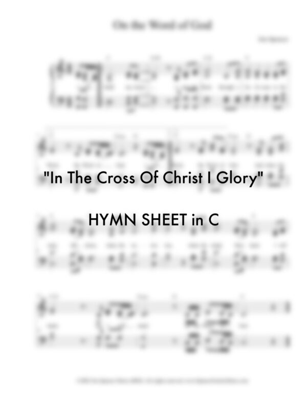 "In The Cross Of Christ I Glory" Hymn Sheet in C